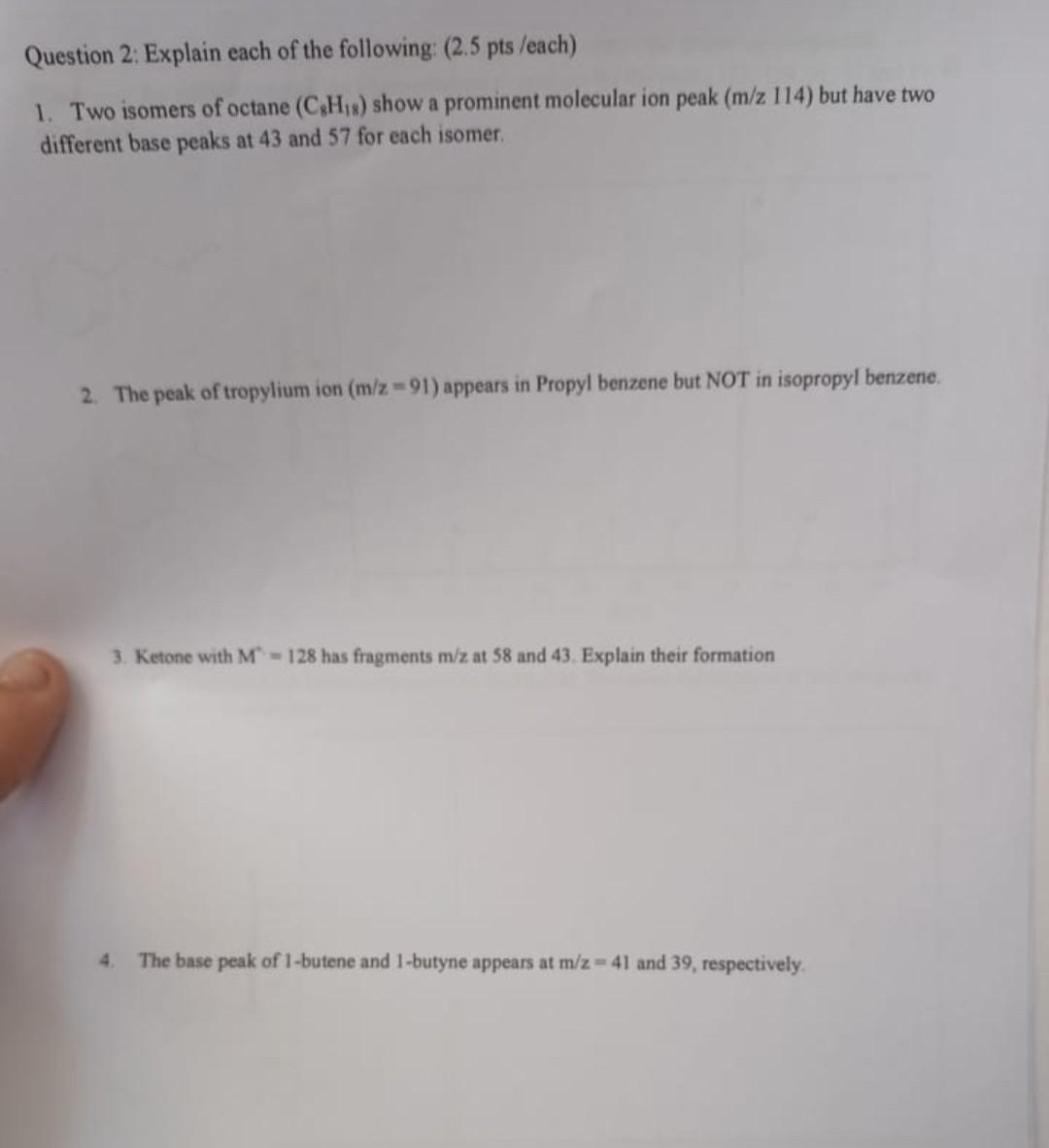 Question 2 Explain Each Of The Following 2 5 Pts Each 1 Two Isomers Of Octane Chis Show A Prominent Molecular Io 1