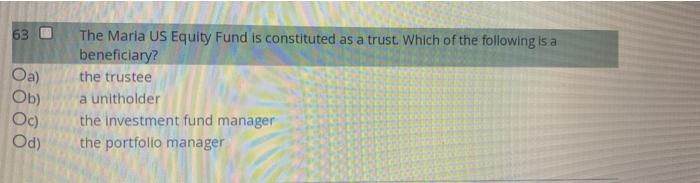 63 Oa Ob Oc Od The Maria Us Equity Fund Is Constituted As A Trust Which Of The Following Is A Beneficiary The Trus 1