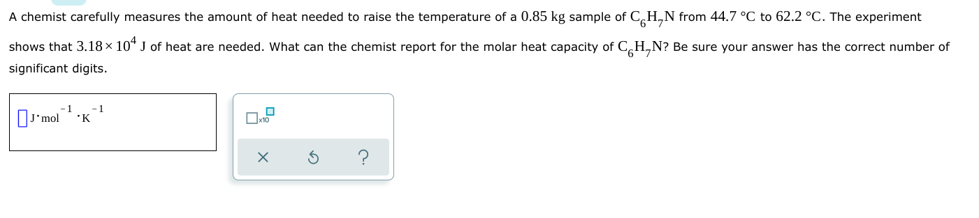 A Chemist Carefully Measures The Amount Of Heat Needed To Raise The Temperature Of A 0 85 Kg Sample Of Ch N From 44 7 C 1