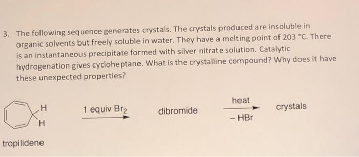 3 The Following Sequence Generates Crystals The Crystals Produced Are Insoluble In Organic Solvents But Freely Soluble 1
