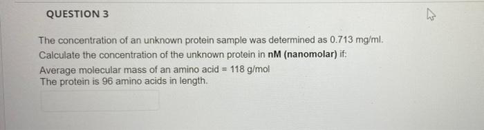 Question 3 A The Concentration Of An Unknown Protein Sample Was Determined As 0 713 Mg Ml Calculate The Concentration O 1