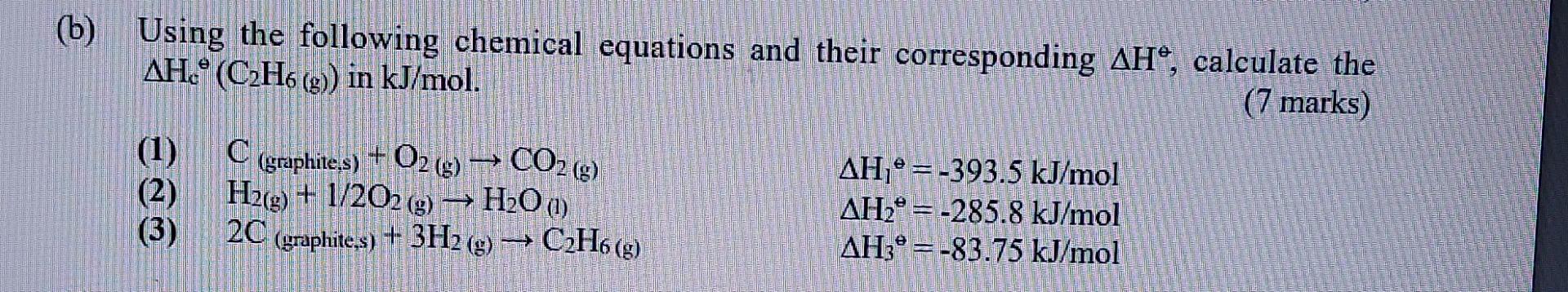 6 Using The Following Chemical Equations And Their Corresponding Aho Calculate The Ah C2h6 2 In Kj Mol 7 Marks 1