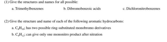 1 Give The Structures And Names For All Possible A Trimethylbenzenes B Dibromobenzoic Acids C Dichloronitrobenzene 1
