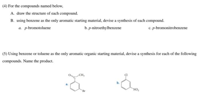 4 For The Compounds Named Below A Draw The Structure Of Each Compound B Using Benzene As The Only Aromatic Startin 1