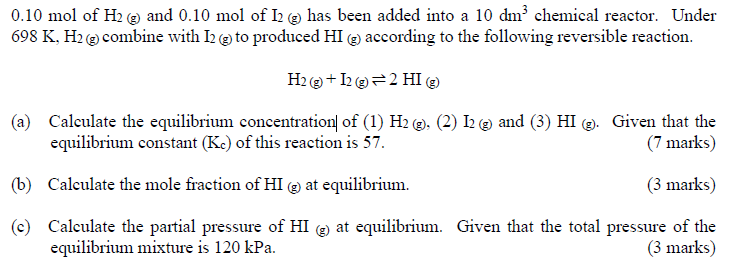 0 10 Mol Of H2 And 0 10 Mol Of 12 Has Been Added Into A 10 Dm Chemical Reactor Under 698 K H2 Combine With 12 G 1