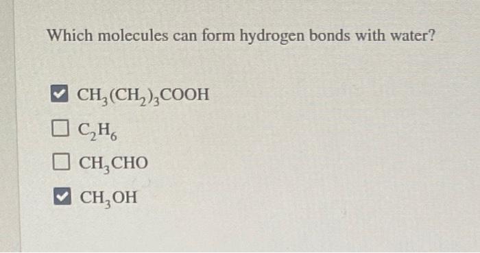 Which Molecules Can Form Hydrogen Bonds With Water Ch Ch Cooh Ch D Ch Cho Ch Oh 1