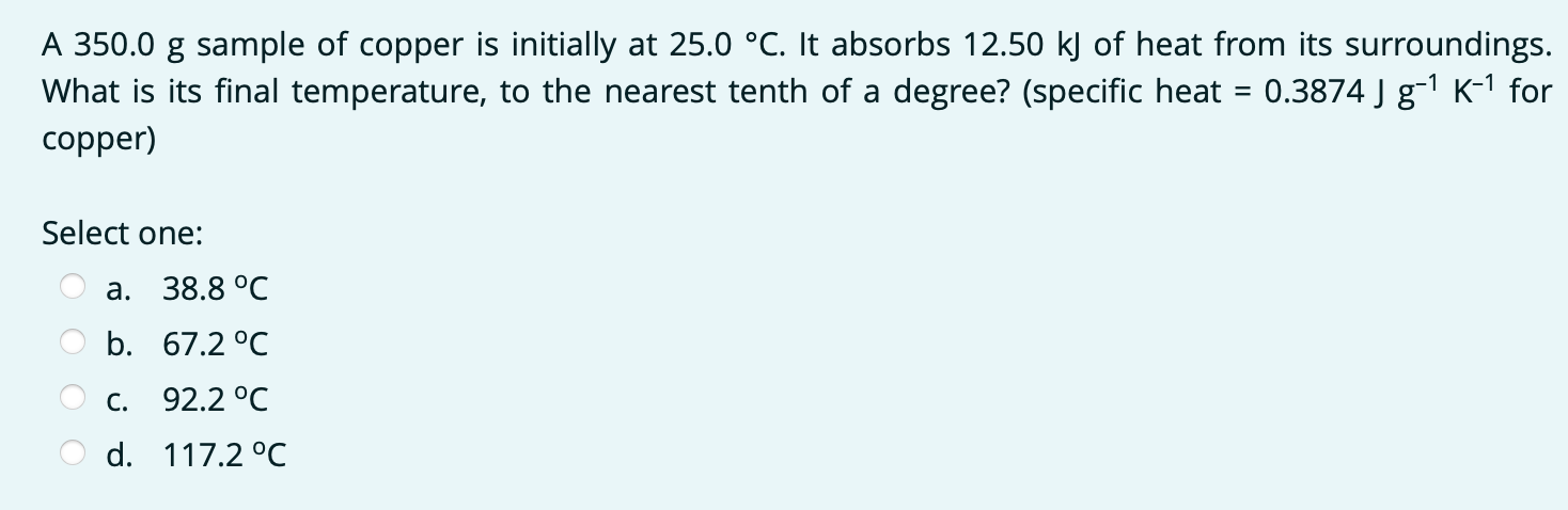 A 350 0 G Sample Of Copper Is Initially At 25 0 C It Absorbs 12 50 Kj Of Heat From Its Surroundings What Is Its Final 1