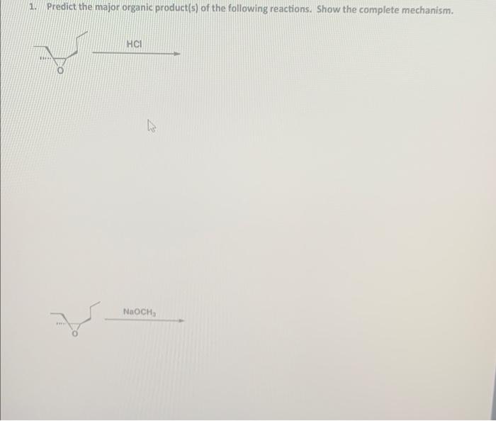 1 Predict The Major Organic Product S Of The Following Reactions Show The Complete Mechanism Hci No Mocha 1
