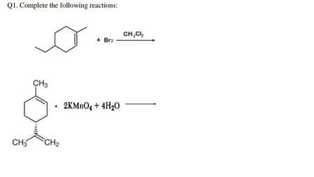 Q1 Complete The Following Reactions Ch Ci Ir Che 2kmno4 4h20 Ch Ch2 1