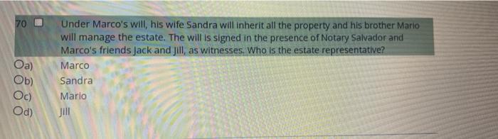70 Oa Under Marco S Will His Wife Sandra Will Inherit All The Property And His Brother Mario Will Manage The Estate T 1