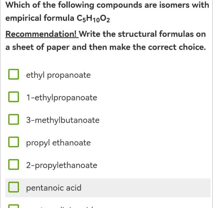 Which Of The Following Compounds Are Isomers With Empirical Formula C5h1002 Recommendation Write The Structural Formula 1