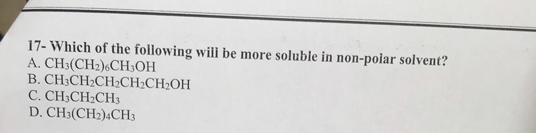17 Which Of The Following Will Be More Soluble In Non Poiar Solvent A Ch3 Ch2 6ch3oh B Ch3ch2ch2ch2ch2oh C Ch3ch2ch 1