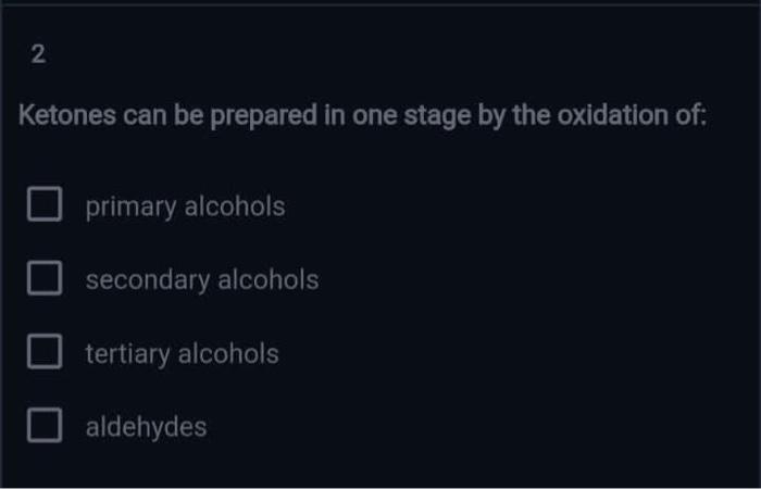 2 Ketones Can Be Prepared In One Stage By The Oxidation Of Primary Alcohols Secondary Alcohols Tertiary Alcohols Aldehy 1