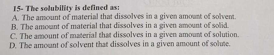 15 The Solubility Is Defined As A The Amount Of Material That Dissolves In A Given Amount Of Solvent B The Amount O 1