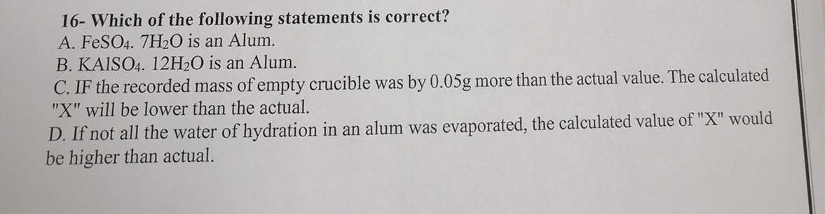 16 Which Of The Following Statements Is Correct A Feso4 7h2o Is An Alum B Kaiso4 12h2o Is An Alum C If The Recor 1