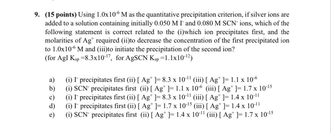 9 15 Points Using 1 0x10 6 M As The Quantitative Precipitation Criterion If Silver Ions Are Added To A Solution Cont 1