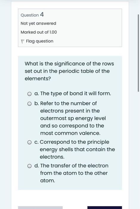 Question 4 Not Yet Answered Marked Out Of 1 00 P Flag Question What Is The Significance Of The Rows Set Out In The Perio 1