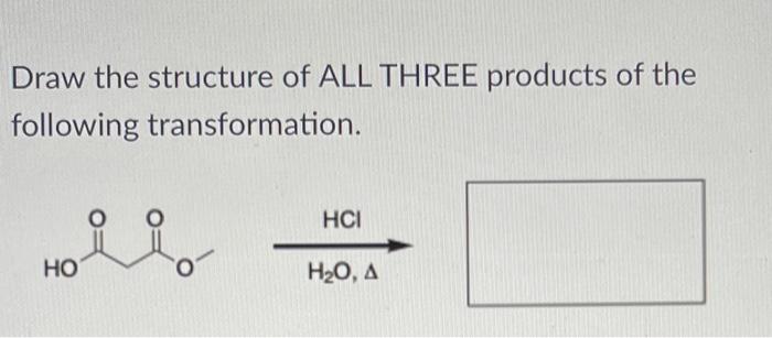 Draw The Structure Of All Three Products Of The Following Transformation Hci Ho H20 A Use The List Of Reagents And C 1