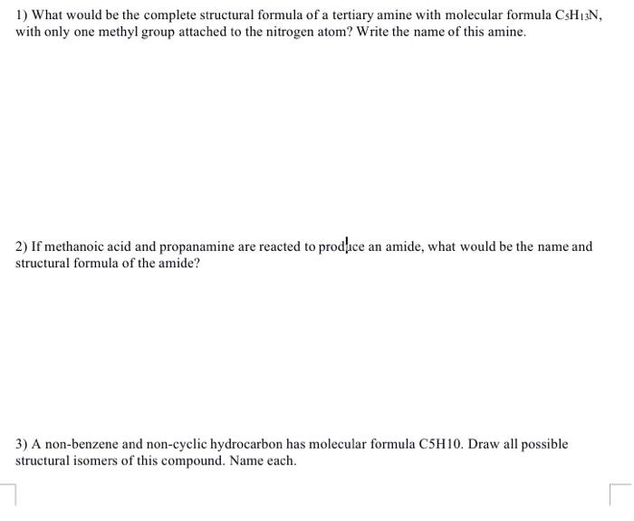 1 What Would Be The Complete Structural Formula Of A Tertiary Amine With Molecular Formula Csh13n With Only One Methyl 2