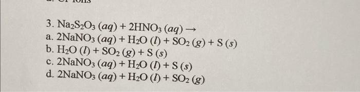 A Na Oh H2 B Nac1 H2 C Naci Ho D Naci H2 02 4 Nazs203 Aq 2hno Aq A 2nano3 Aq H20 1 So2 1