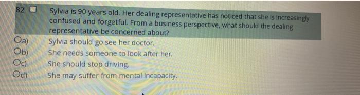 82 Oa Ob Oc Sylvia Is 90 Years Old Her Dealing Representative Has Noticed That She Is Increasingly Confused And Forg 1