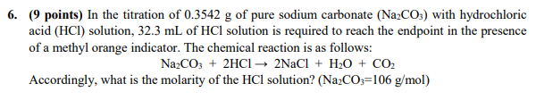 6 9 Points In The Titration Of 0 3542 G Of Pure Sodium Carbonate Na2co3 With Hydrochloric Acid Hci Solution 32 3 1
