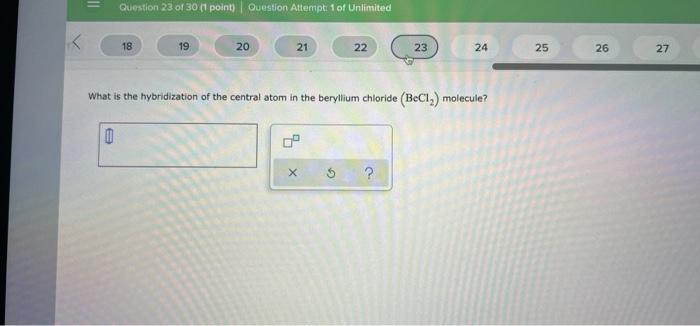 Question 23 Of 30 1 Point Question Attempt 1 Of Unlimited 18 19 20 21 22 23 24 25 26 27 What Is The Hybridization 1