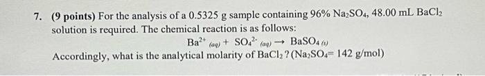 7 9 Points For The Analysis Of A 0 5325 G Sample Containing 96 Na2so4 48 00 Ml Bacl2 Solution Is Required The Chem 1