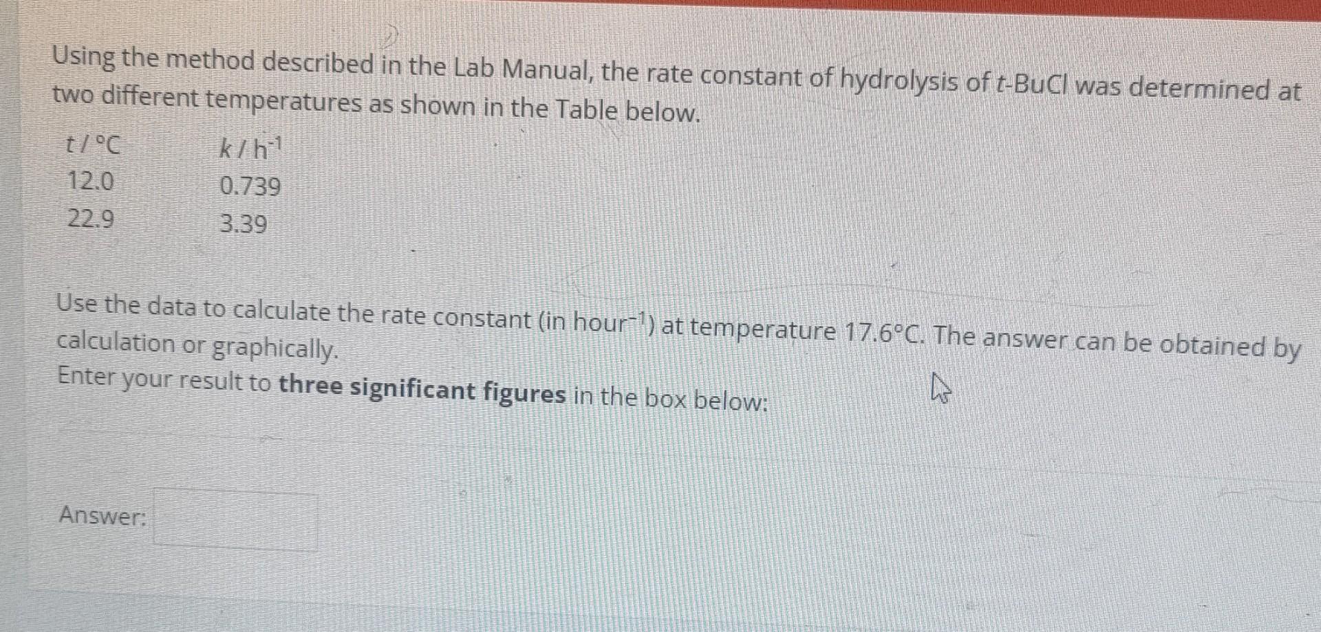 Using The Method Described In The Lab Manual The Rate Constant Of Hydrolysis Of T Bucl Was Determined At Two Different 1