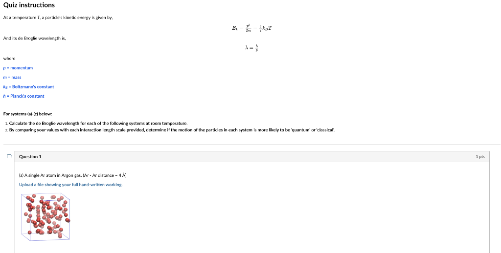 Quiz Instructions At A Temperature T A Particle S Kinetic Energy Is Given By Ekat And Its De Broglie Wavelength Is Whe 1