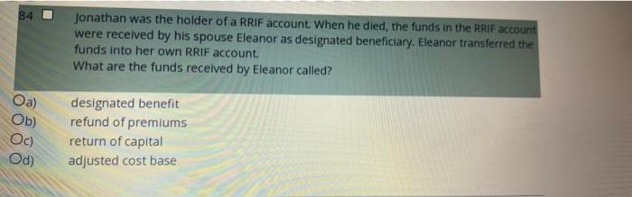 84 Jonathan Was The Holder Of A Rrif Account When He Died The Funds In The Rrif Account Were Received By His Spouse El 1