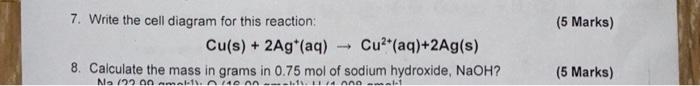 5 Marks 7 Write The Cell Diagram For This Reaction Cu S 2ag Aq Cu2 Aq 2ag S 8 Calculate The Mass In Grams I 1