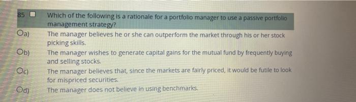 85 Oa Ob Which Of The Following Is A Rationale For A Portfolio Manager To Use A Passive Portfolio Management Strategy 1