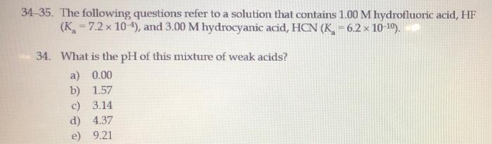 34 35 The Following Questions Refer To A Solution That Contains 1 00 M Hydrofluoric Acid Hf K 7 2 X 10 And 3 00 1