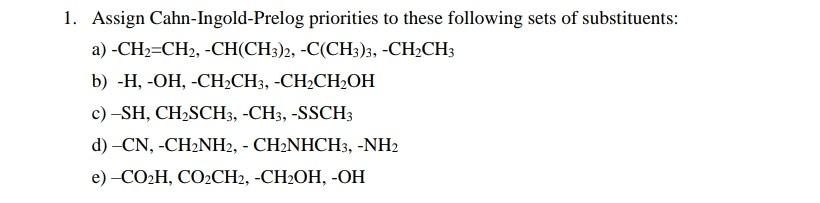 1 Assign Cahn Ingold Prelog Priorities To These Following Sets Of Substituents A Ch2 Ch2 Ch Ch3 2 C Ch3 3 Ch2ch 1