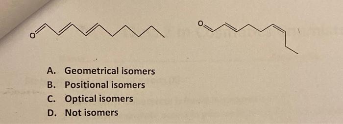 The Following Fragrance Aldehydes Are A Geometrical Isomers B Positional Isomers C Optical Isomers 1
