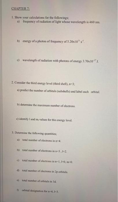 Chapter 7 1 Show Your Calculations For The Followings A Frequency Of Radiation Of Light Whose Wavelength Is 460 Nm B 1