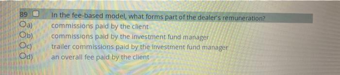 89 0 Oa Ob Oc Od In The Fee Based Model What Forms Part Of The Dealer S Remuneration Commissions Paid By The Clien 1