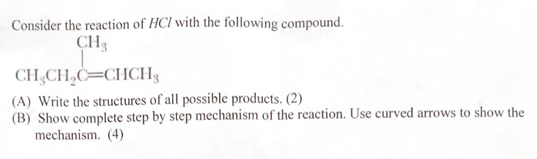 Consider The Reaction Of Hcl With The Following Compound Ch Ch Ch C Chch A Write The Structures Of All Possible Prod 1