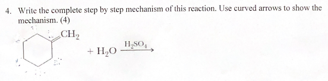 4 Write The Complete Step By Step Mechanism Of This Reaction Use Curved Arrows To Show The Mechanism 4 Ch H So O 1