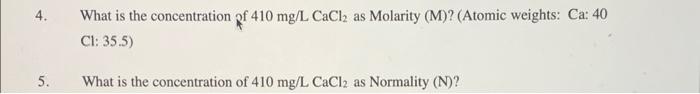 4 What Is The Concentration Of 410 Mg L Cacl2 As Molarity M Atomic Weights Ca 40 Cl 35 5 5 What Is The Concent 1