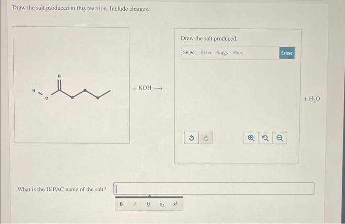 Draw The Salt Produced In This Reaction Include Charges Draw The Salt Produced Select Draw Rings More Erase Koh 1