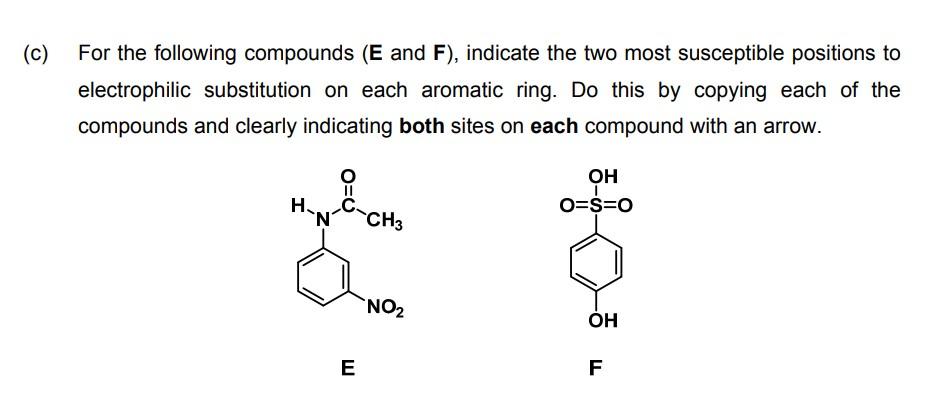 C For The Following Compounds E And F Indicate The Two Most Susceptible Positions To Electrophilic Substitution On 1