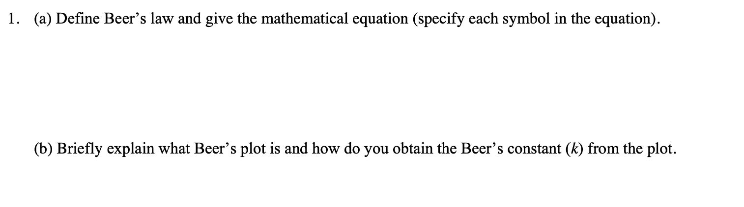 1 A Define Beer S Law And Give The Mathematical Equation Specify Each Symbol In The Equation B Briefly Explain W 1