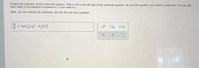 Predict The Reactants Of This Chemical Reaction That Is Fill In The Left Side Of The Chemical Equation Be Sure The Eq 1
