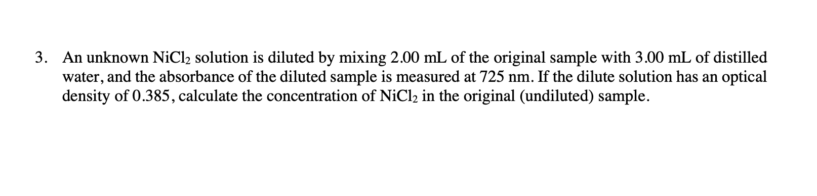 3 An Unknown Nicl2 Solution Is Diluted By Mixing 2 00 Ml Of The Original Sample With 3 00 Ml Of Distilled Water And Th 1