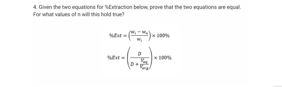 4 Given The Two Equations For Extraction Below Prove That The Two Equations Are Equal For What Values Of N Will This 1