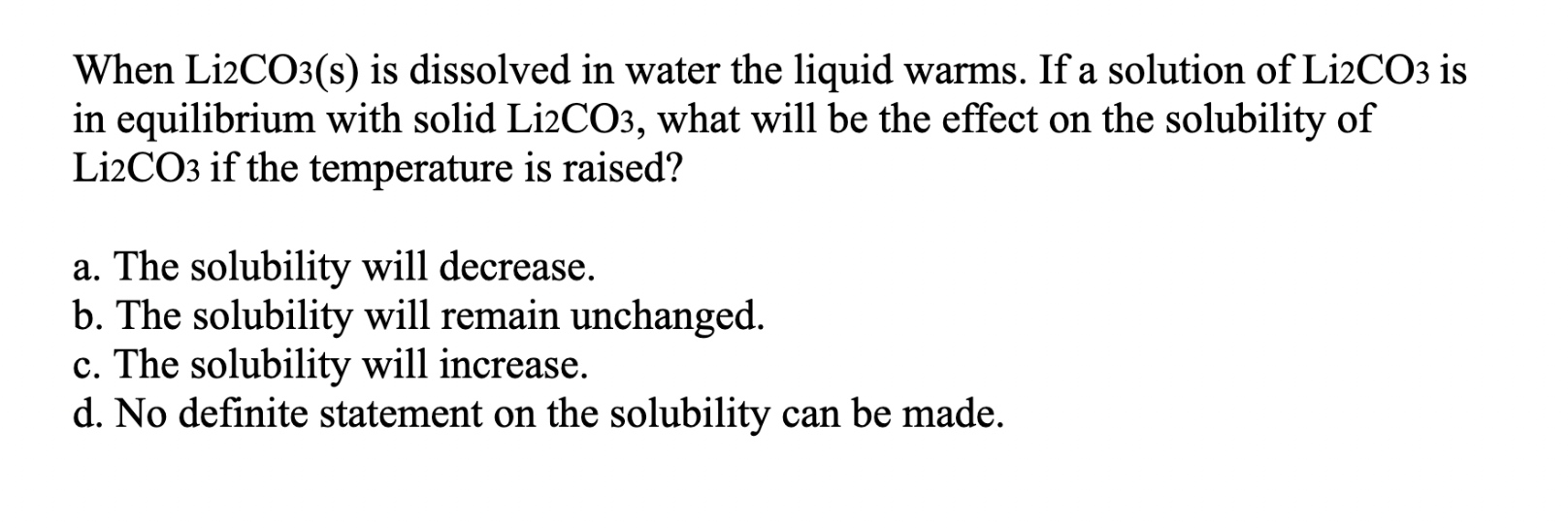 When Li2co3 S Is Dissolved In Water The Liquid Warms If A Solution Of Li2co3 Is In Equilibrium With Solid Li2co3 What 1