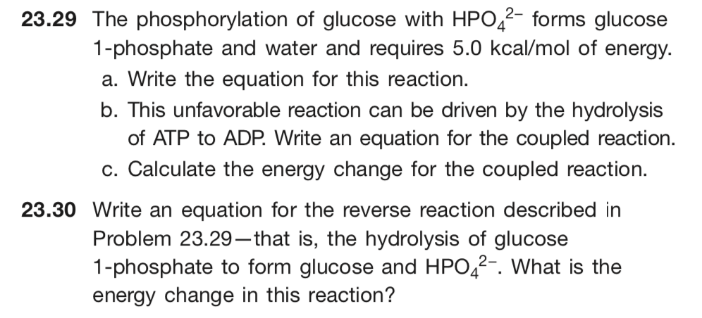23 29 The Phosphorylation Of Glucose With Hpo42 Forms Glucose 1 Phosphate And Water And Requires 5 0 Kcal Mol Of Energy 1