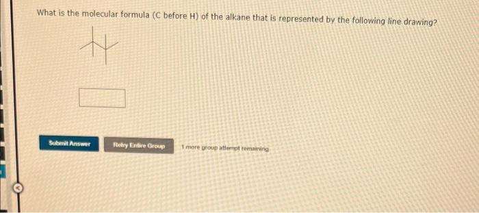 What Is The Molecular Formula C Before H Of The Alkane That Is Represented By The Following Line Drawing Ty Submit An 1